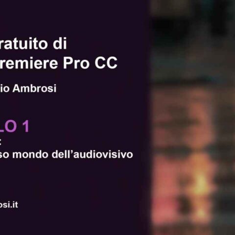 Video Corso Adobe Premiere: Capitolo 1: Introduzione