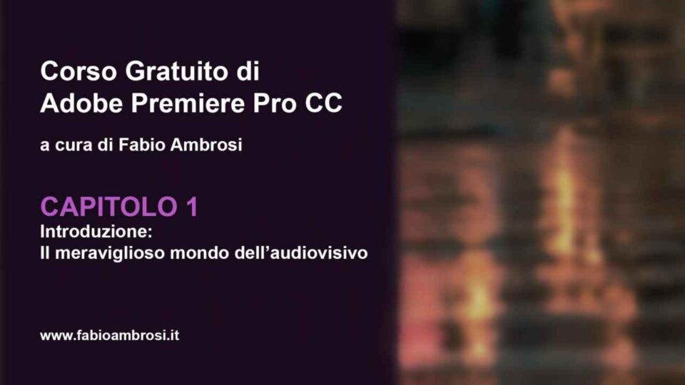 Video Corso Adobe Premiere: Capitolo 1: Introduzione