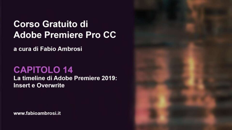 Capitolo 14: Lavorare nella timeline di Adobe Premiere: il punto e la virgola, Insert e Overwrite