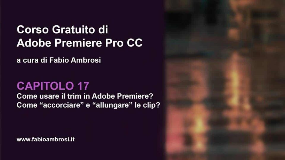 Trime in Premiere: montaggio con scarto e senza scarto. Accorciare e allungare la durata di un oggetto multimediale