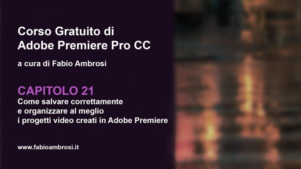 Come salvare progetti Adobe Premiere e organizzare il materiale per non commettere errori e risolvere problemi