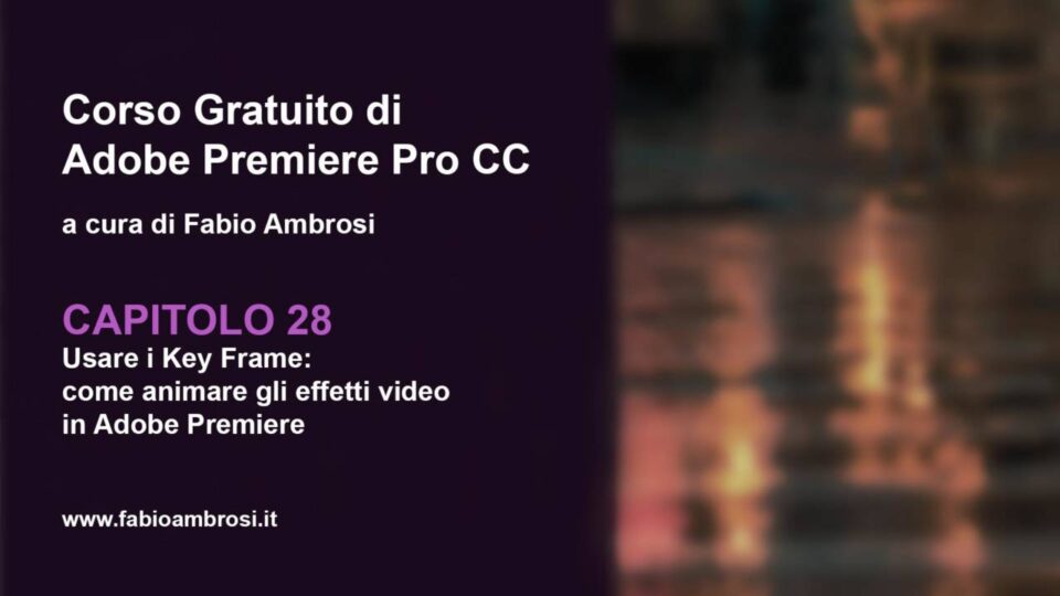 Come animare gli effetti video in Adobe Premiere usando i Key Frame