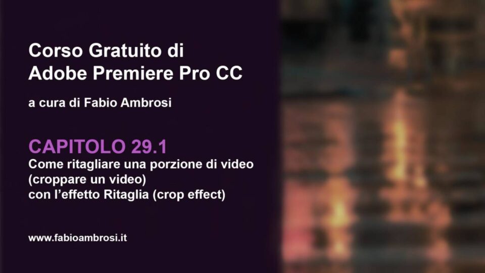 Come utilizzare l'effetto "Ritaglia" (crop effect) in Adobe Premiere 2019