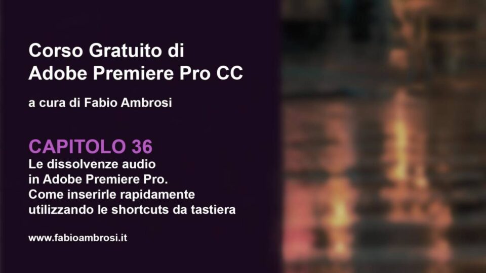 Dissolvenze audio in Adobe Premiere Pro 2019: scelte rapide da tastiera