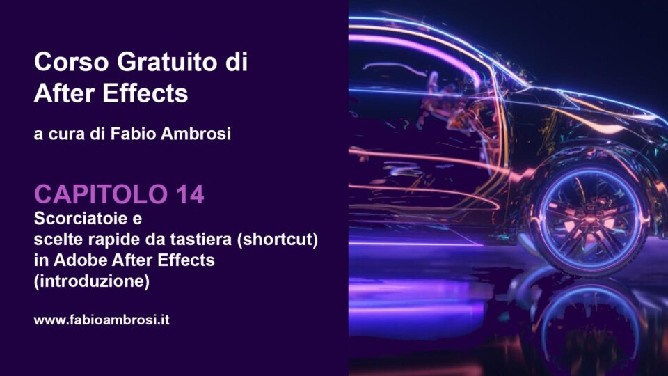 Scorciatoie e scelte rapide da tastiera (shortcuts) in Adobe After Effects
