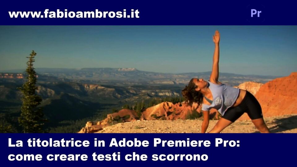 Come usare la titolatrice di Premiere Pro per creare grafica che scorre