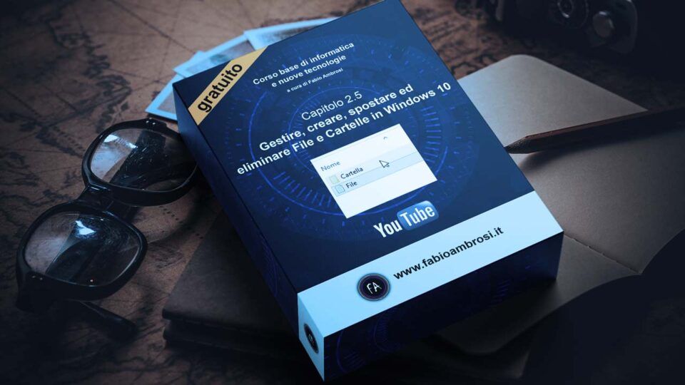 Gestire, creare, spostare ed eliminare File e Cartelle in Windows 10 - Corso online di informatica e tecnologie