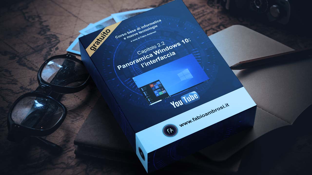 Capitolo 2.2 – Panoramica su Windows 10: l’interfaccia – Corso online di informatica e nuove tecnologie