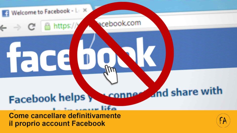 Come cancellare definitivamente il proprio account Facebook