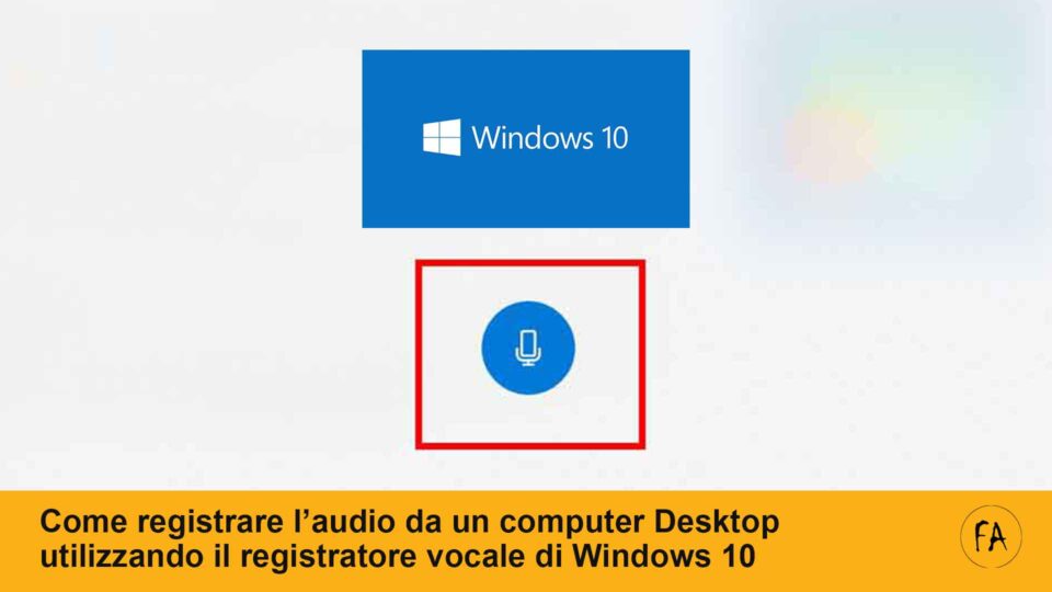 Come registrare l'audio da un computer Desktop con Windows 10
