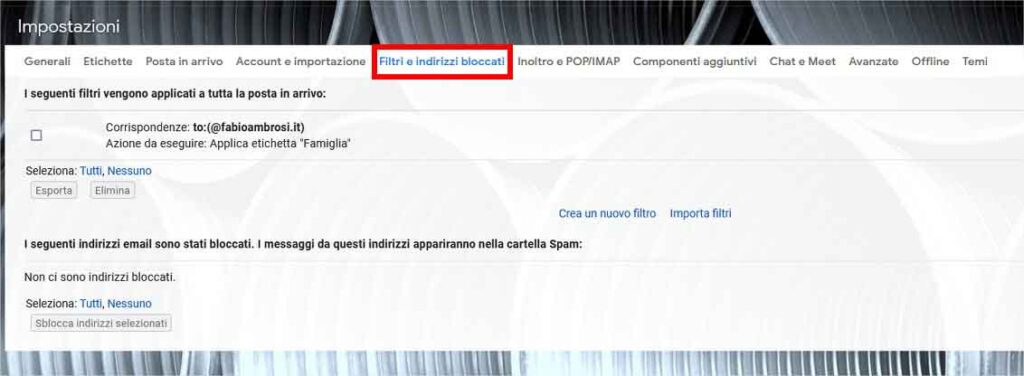 Filtare la posta in Gmail: STEP 2 - Filtri e indirizzi bloccati Filtare la posta in Gmail: STEP 2 - Filtri e indirizzi bloccati