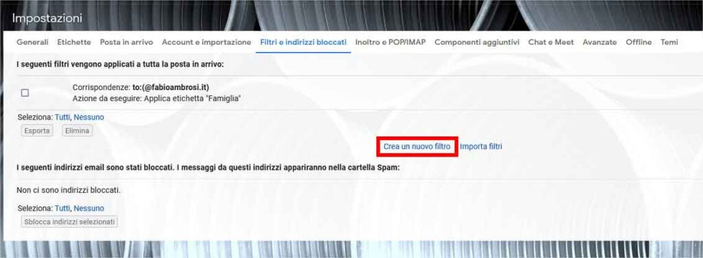 Filtare la posta in Gmail: STEP 3 - Crea un nuovo filtro Filtare la posta in Gmail: STEP 3 - Crea un nuovo filtro