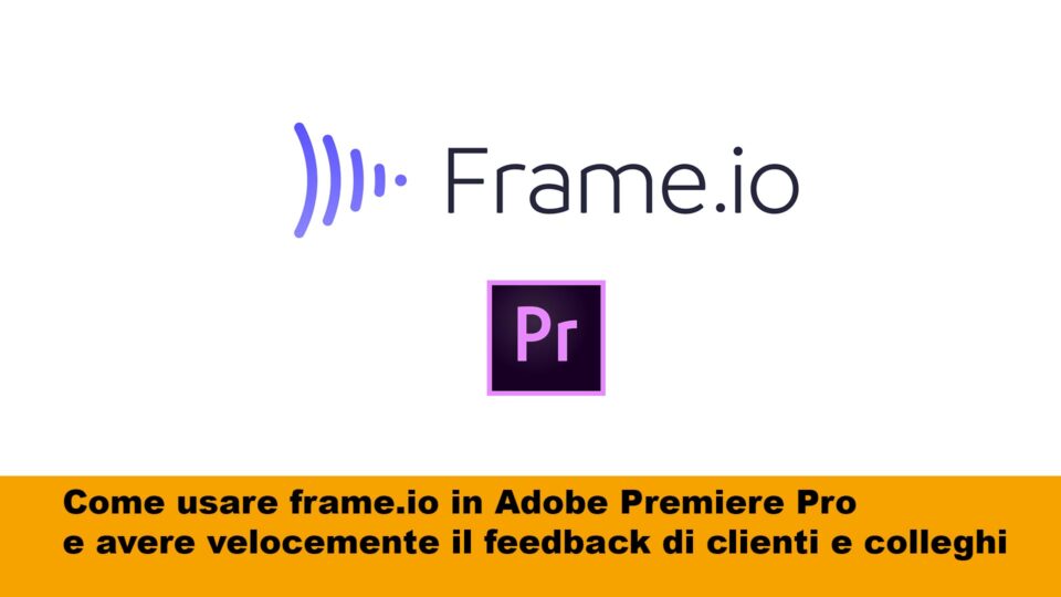 Guida: come usare frame.io in Adobe Premiere Pro