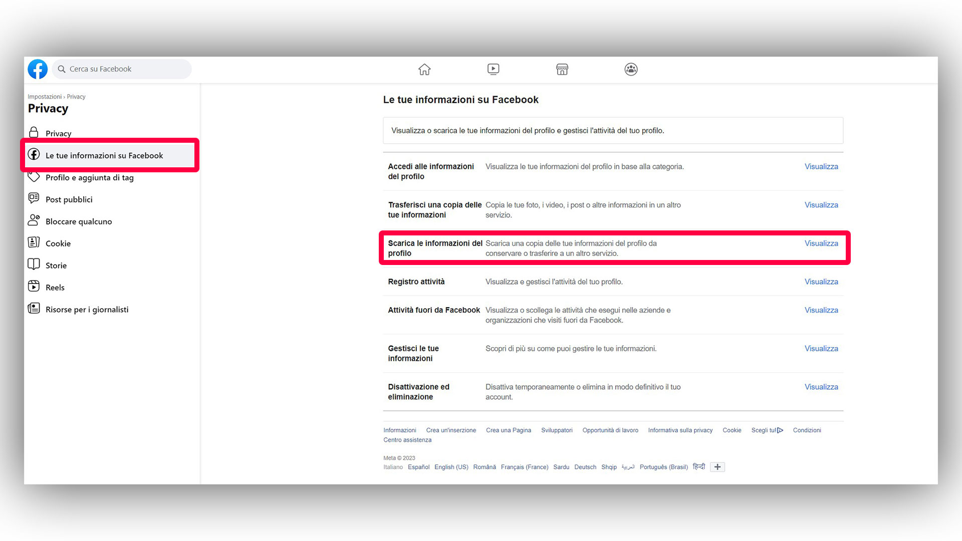 Andare alla sezione "Le tue informazioni su Facebook" quindi cliccare sul bottone "visualizza" alla voce "scarica le informazioni del profilo"