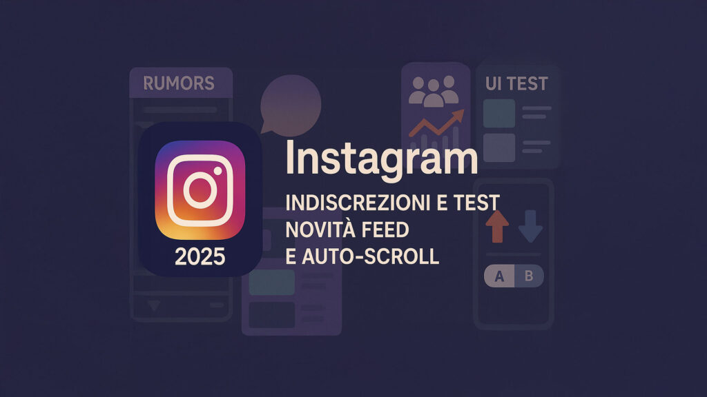 Instagram auto-scroll: cosa sappiamo dei test e delle variazioni UI nel feed