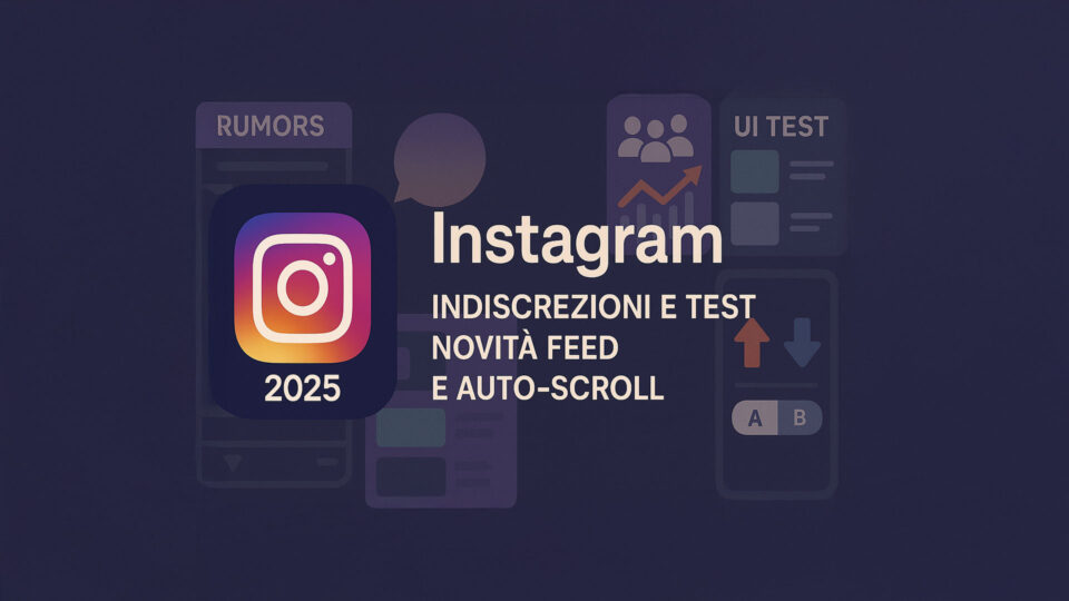 Instagram auto-scroll: cosa sappiamo dei test e delle variazioni UI nel feed